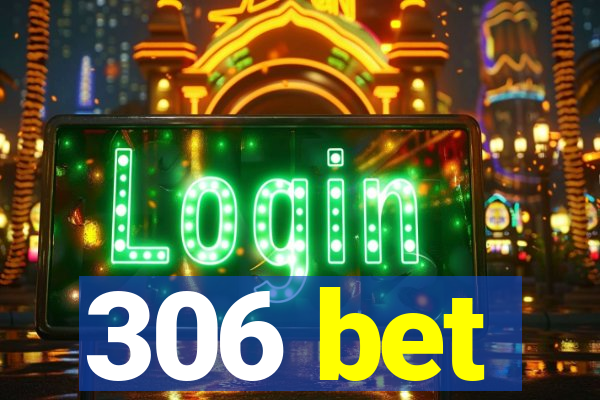 306 bet